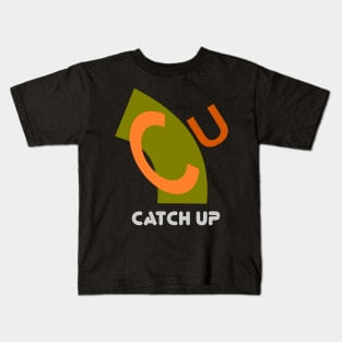 catch up Kids T-Shirt